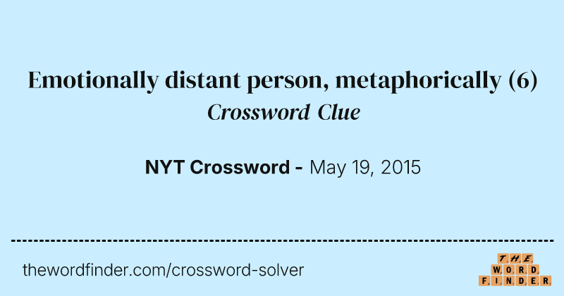 Emotionally distant person, metaphorically crossword clue image