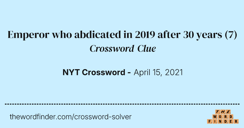 Emperor who abdicated in 2019 after 30 years crossword clue image