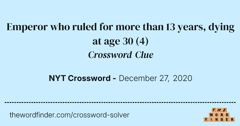Emperor who ruled for more than 13 years, dying at age 30 crossword clue image