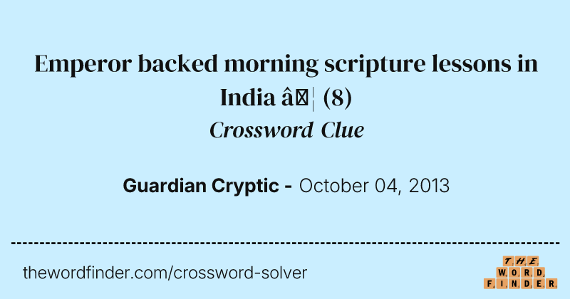 Emperor backed morning scripture lessons in India … crossword clue image
