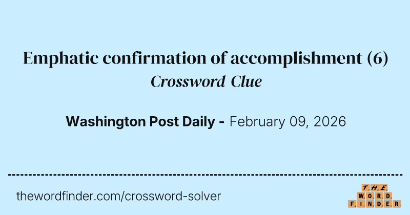 Emphatic confirmation of accomplishment crossword clue image