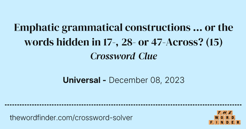 Emphatic grammatical constructions ... or the words hidden in 17-, 28- or 47-Across? crossword clue image