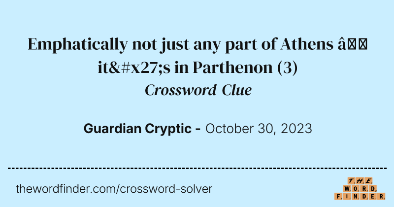 Emphatically not just any part of Athens – it's in Parthenon crossword clue image