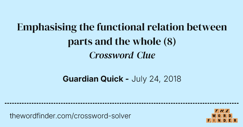 Emphasising the functional relation between parts and the whole crossword clue image