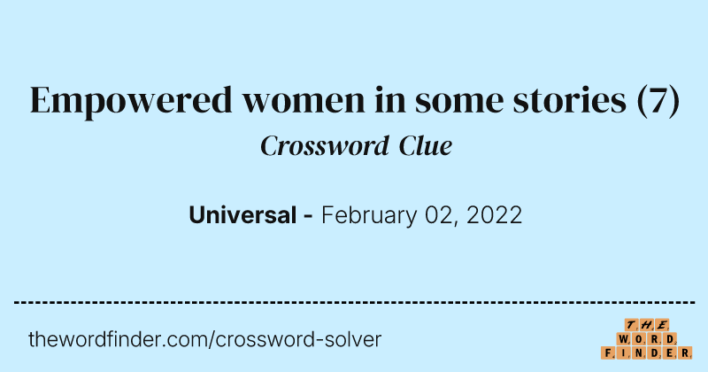Empowered women in some stories crossword clue image