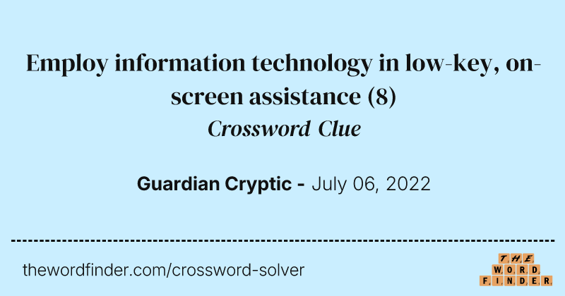 Employ information technology in low-key, on-screen assistance crossword clue image