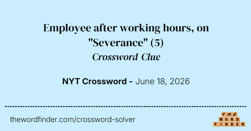 Employee after working hours, on "Severance" crossword clue image