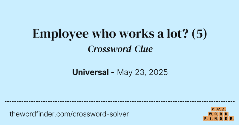 Employee who works a lot? crossword clue image
