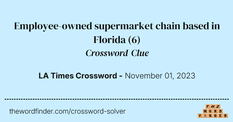 Employee-owned supermarket chain based in Florida crossword clue image