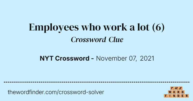 Employees who work a lot crossword clue image