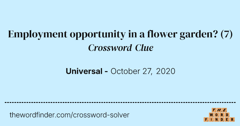 Employment opportunity in a flower garden? crossword clue image