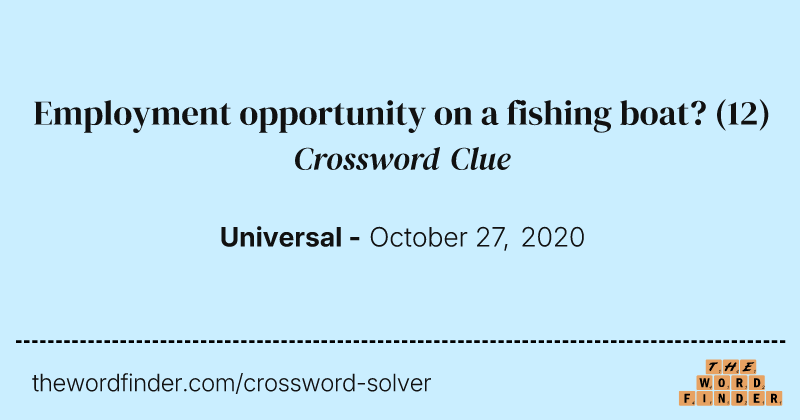 Employment opportunity on a fishing boat? crossword clue image
