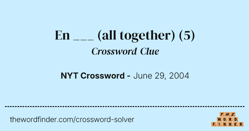 En ___ (all together) crossword clue image