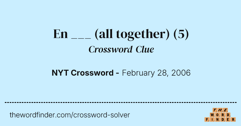 En ___ (all together) crossword clue image