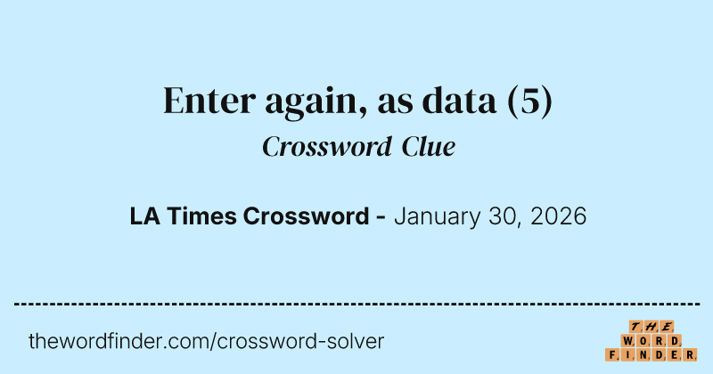 Enter again, as data crossword clue image