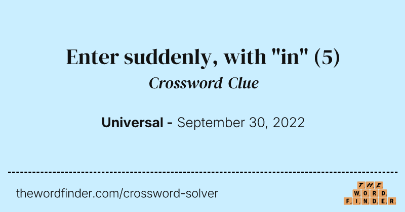 Enter suddenly, with "in" crossword clue image