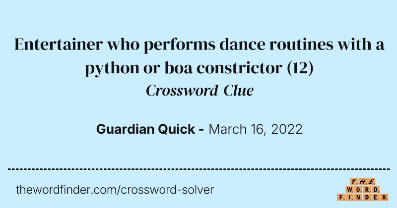 Entertainer who performs dance routines with a python or boa constrictor crossword clue image