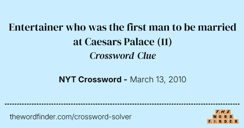 Entertainer who was the first man to be married at Caesars Palace crossword clue image