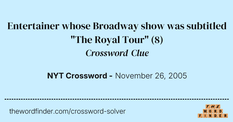 Entertainer whose Broadway show was subtitled "The Royal Tour" crossword clue image