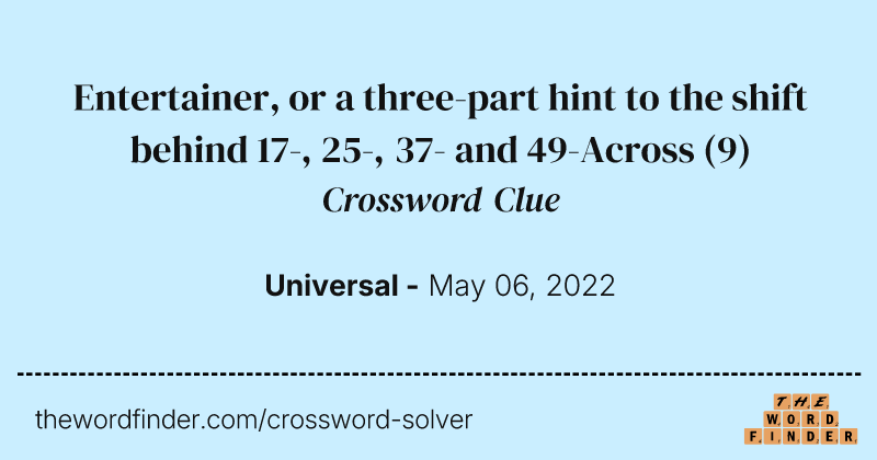 Entertainer, or a three-part hint to the shift behind 17-, 25-, 37- and 49-Across crossword clue image