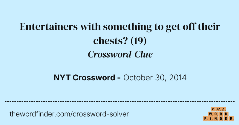 Entertainers with something to get off their chests? crossword clue image