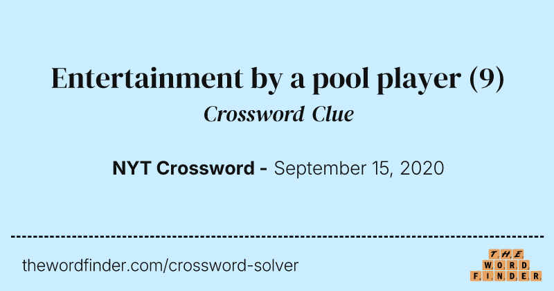 Entertainment by a pool player crossword clue image