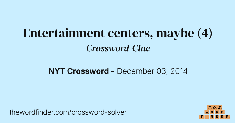 Entertainment centers, maybe crossword clue image