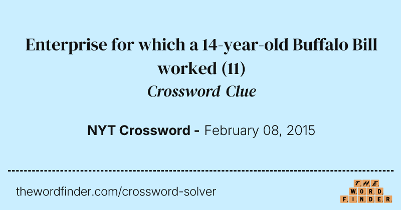 Enterprise for which a 14-year-old Buffalo Bill worked crossword clue image