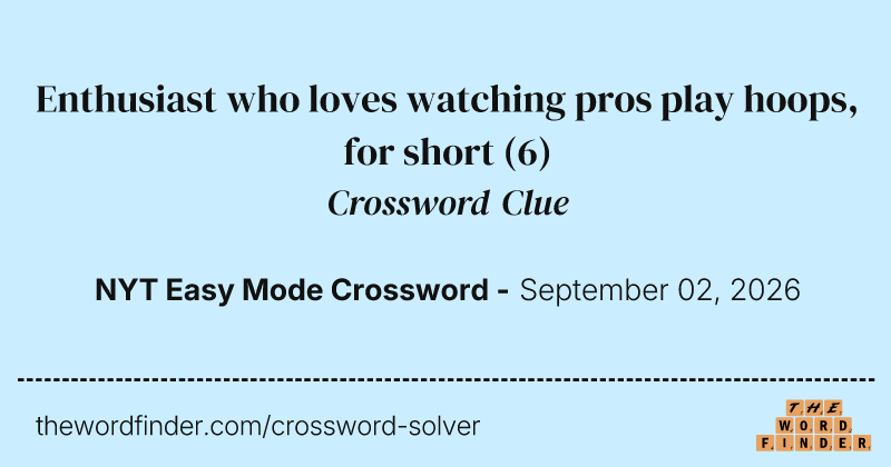 Enthusiast who loves watching pros play hoops, for short crossword clue image