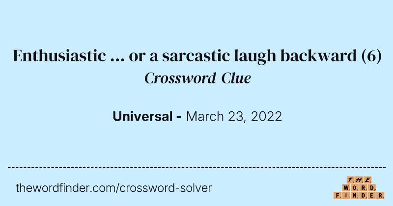 Enthusiastic ... or a sarcastic laugh backward crossword clue image
