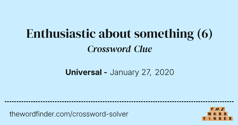Enthusiastic about something crossword clue image