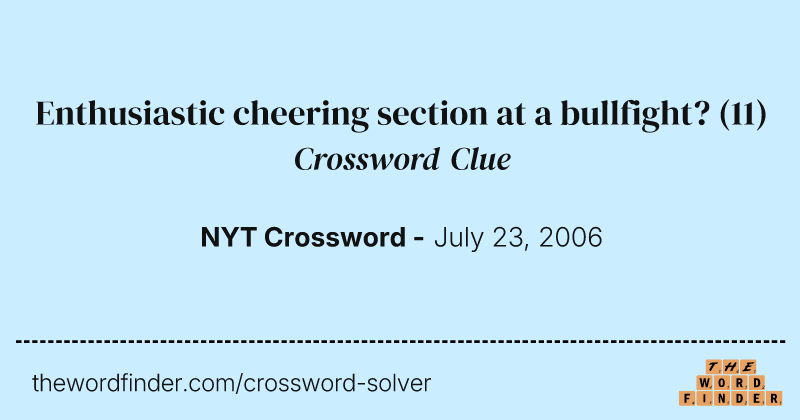Enthusiastic cheering section at a bullfight? crossword clue image