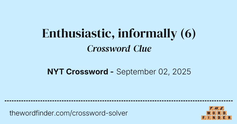 Enthusiastic, informally crossword clue image
