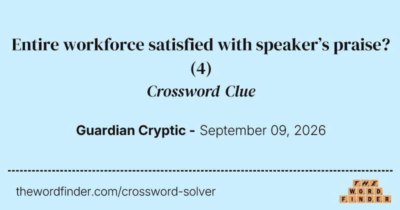 Entire workforce satisfied with speaker’s praise? crossword clue image