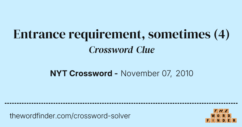 Entrance requirement, sometimes crossword clue image