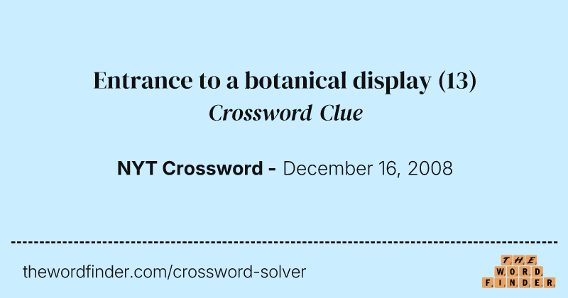 Entrance to a botanical display crossword clue image