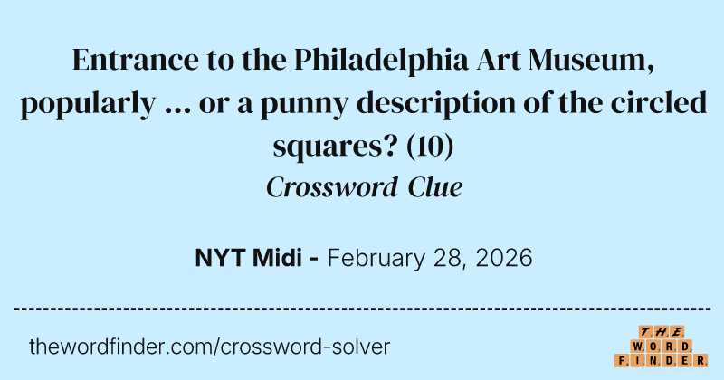 Entrance to the Philadelphia Art Museum, popularly ... or a punny description of the circled squares? crossword clue image