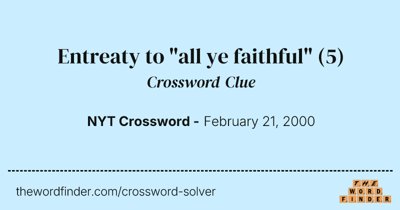 Entreaty to "all ye faithful" crossword clue image
