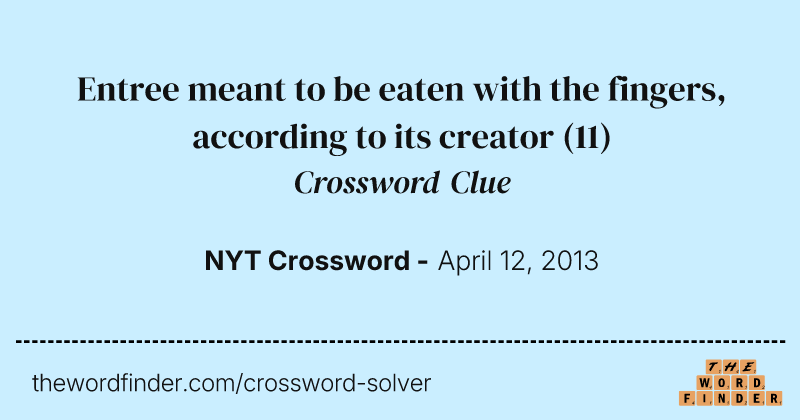 Entree meant to be eaten with the fingers, according to its creator crossword clue image