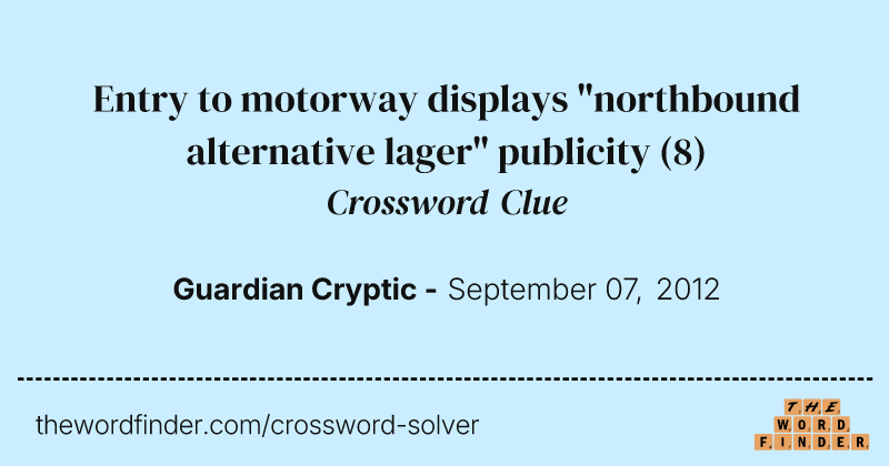 Entry to motorway displays "northbound alternative lager" publicity crossword clue image