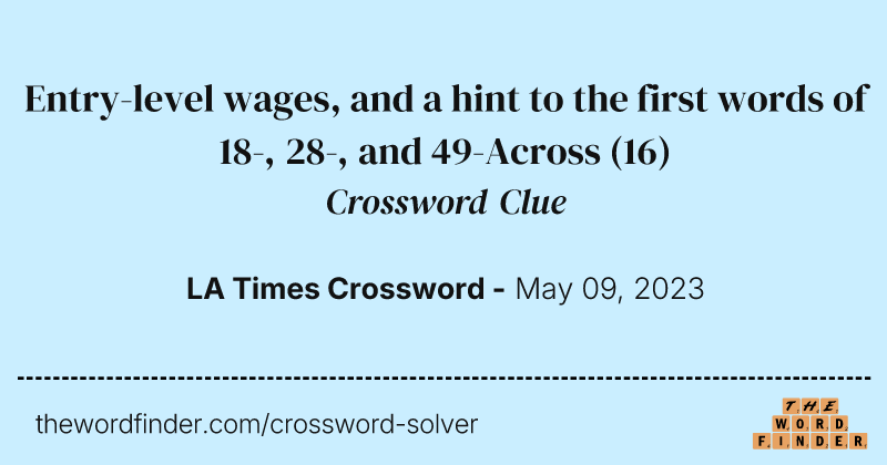 Entry-level wages, and a hint to the first words of 18-, 28-, and 49-Across crossword clue image