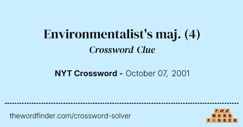 Environmentalist's maj. crossword clue image