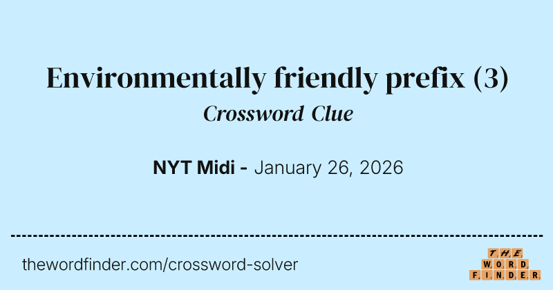 Environmentally friendly prefix crossword clue image