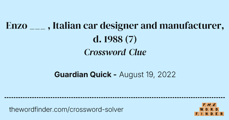 Enzo ___ , Italian car designer and manufacturer, d. 1988 crossword clue image