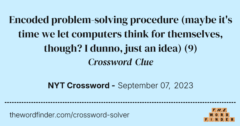 Encoded problem-solving procedure (maybe it's time we let computers think for themselves, though? I dunno, just an idea) crossword clue image