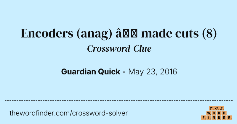 Encoders (anag) — made cuts crossword clue image