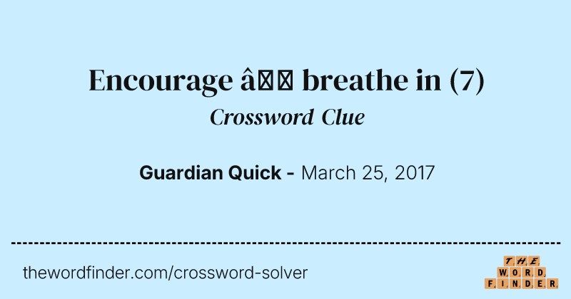 Encourage — breathe in crossword clue image