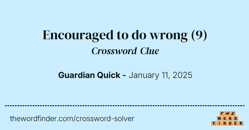 Encouraged to do wrong crossword clue image