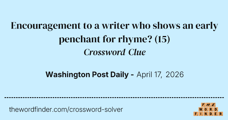 Encouragement to a writer who shows an early penchant for rhyme? crossword clue image