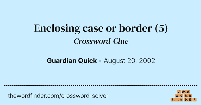Enclosing case or border crossword clue image